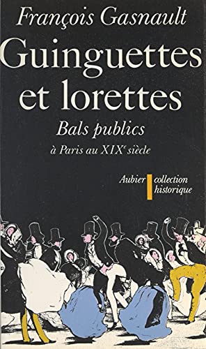 Guinguettes et lorettes: Bals publics et danse sociale à Paris entre 1830 et 1870