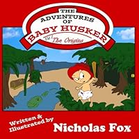 The Adventures of Baby Husker : The Origins 1792844379 Book Cover
