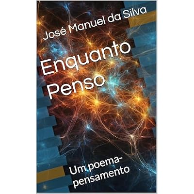 Enquanto Penso: Um poema-pensamento