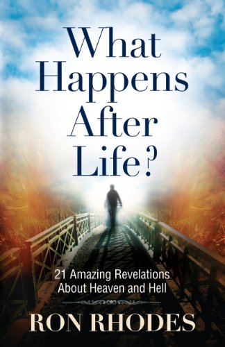 What Happens After Life?: 21 Amazing Revelations About Heaven and Hell