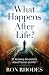 What Happens After Life?