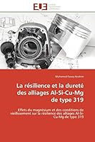 La Re Silience Et La Dureta(c) Des Alliages Al-Si-Cu-MG de Type 319 6131591342 Book Cover
