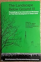 Landscape Below Ground III: Proceedings of an International Workshop on Tree Root Development in Urban Soils 1881956687 Book Cover