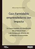 Caso Farmidable, emprendedores con impacto: Un nuevo modelo de distribución del producto local y de temporada, directo del productor al consumidor (ESIC)