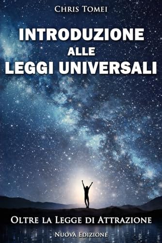 Introduzione alle Leggi Universali: Oltre la Legge di Attrazione