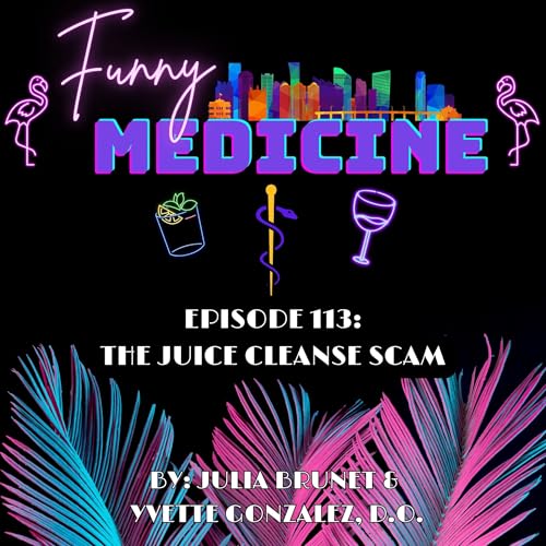 Juice Cleanse Myths Exposed: Master Cleanse to TikTok Trends | Funny Medicine Ep 113 cover art