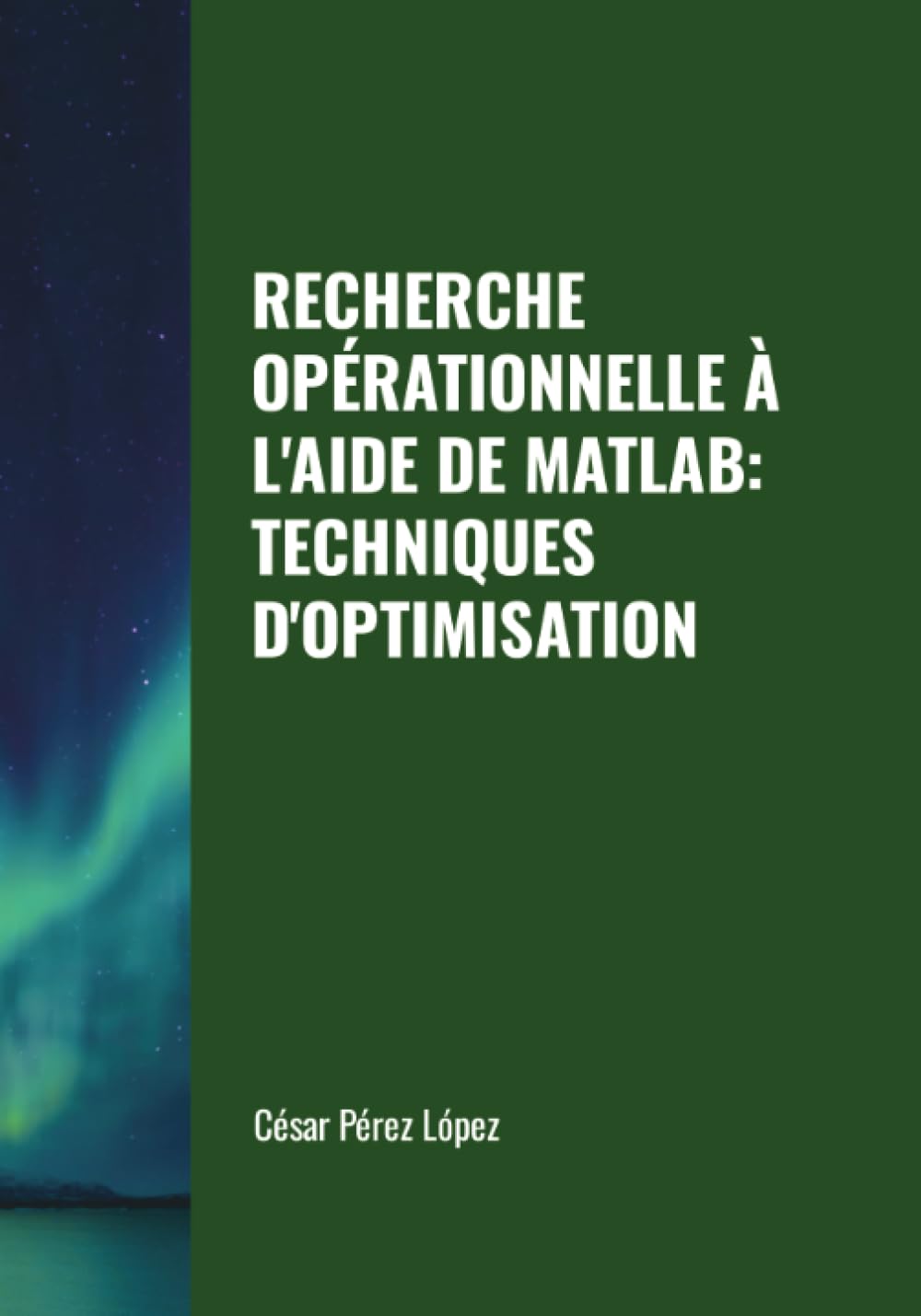 RECHERCHE OPÉRATIONNELLE À L'AIDE DE MATLAB: TECHNIQUES D'OPTIMISATION