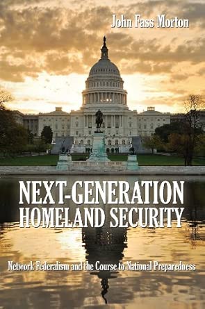 Next-Generation Homeland Security: Network Federalism and the Course to National Preparedness book cover