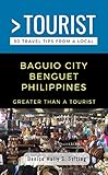 GREATER THAN A TOURIST- BAGUIO CITY BENGUET PHILIPPINES: 50 Travel Tips from a Local (Greater Than a Tourist: Worldwide Travel Tips from Locals with Local ... Cultural Insights, and Authentic Exper)