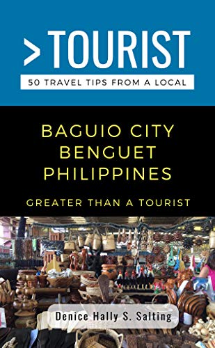 GREATER THAN A TOURIST- BAGUIO CITY BENGUET PHILIPPINES: 50 Travel Tips from a Local (Greater Than a Tourist Philippines) (English Edition)