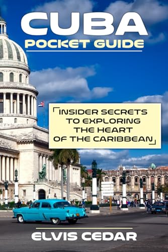 CUBA POCKET GUIDE: Insider Secrets to Exploring the Heart of the Caribbean