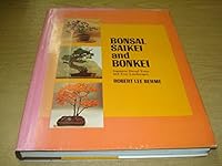Bonsai, Saikei, and Bonkei: Japanese Dwarf Trees and Tray Landscapes 0688011780 Book Cover
