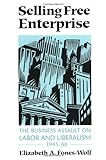 Selling Free Enterprise: The Business Assault on Labor and Liberalism, 1945-60 (History of Communication)
