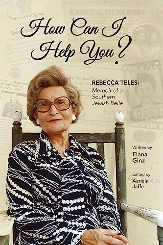 How Can I Help You?: Rebecca Teles: Memoir of a Southern Jewish Belle
