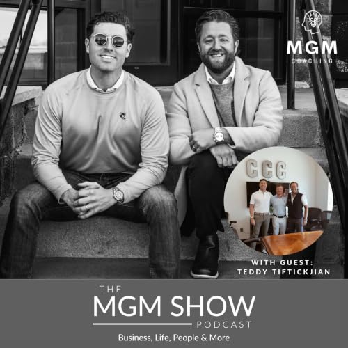 MGM #79 - Careers, Relationships, and Advice for Growth with Teddy Tiftickjian