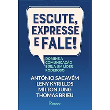 Capa do livro Escute, expresse e fale!: Domine a comunicação e seja um líder poderoso