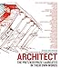 Architect: The Pritzker Prize Laureates in Their Own Words