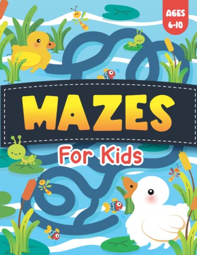 Mazes For Kids Ages 6-10: Amazing Maze Activity Book For
