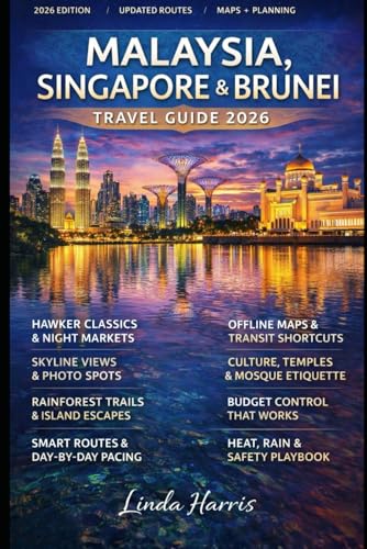 Malaysia, Singapore & Brunei Travel Guide 2026: Insider Routes, Cultural Highlights, Budget Smart Tips, and...