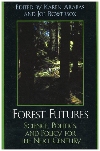 Forest Futures: Science, Politics, and Policy for the Next Century