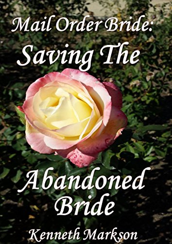 Mail Order Bride: Saving The Abandoned Bride: A Clean Historical Mail Order Bride Western Victorian Romance (Redeemed Mail Order Brides Book 22) (English Edition)