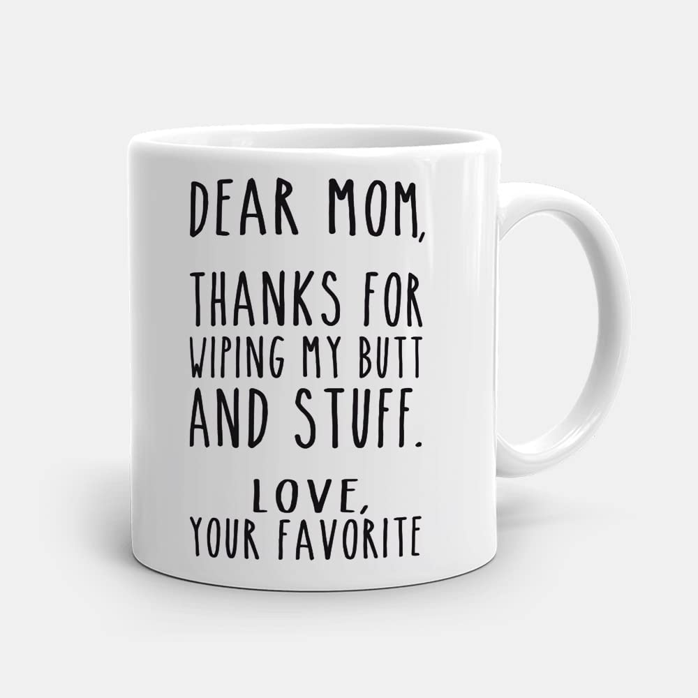 Misaavi Dear Mom Thanks for Wiping My B*tt Mug Funny Novelty Humor Birthday Mother's Day Anniversary Ceramic 11oz / 325 ml White Coffee Mug