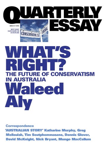 Quarterly Essay 37 What's Right?: The Future of Conservatism in Australia