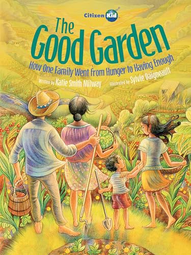 The Good Garden: How One Family Went from Hunger to Having Enough