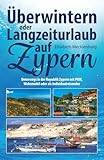 Überwintern oder Langzeiturlaub auf Zypern: Unterwegs in der Republik Zypern mit PKW, Wohnmobil oder als Individualreisender