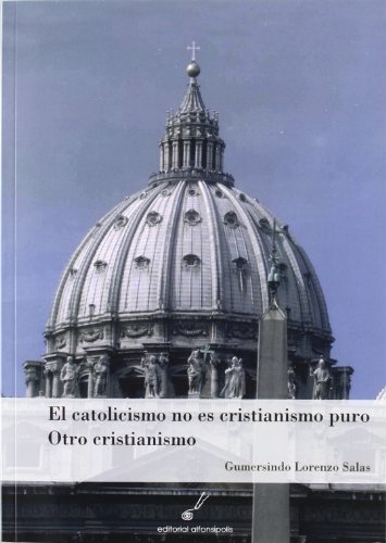 Portada de El catolicismo no es cristianismo puro. Otro cristianismo