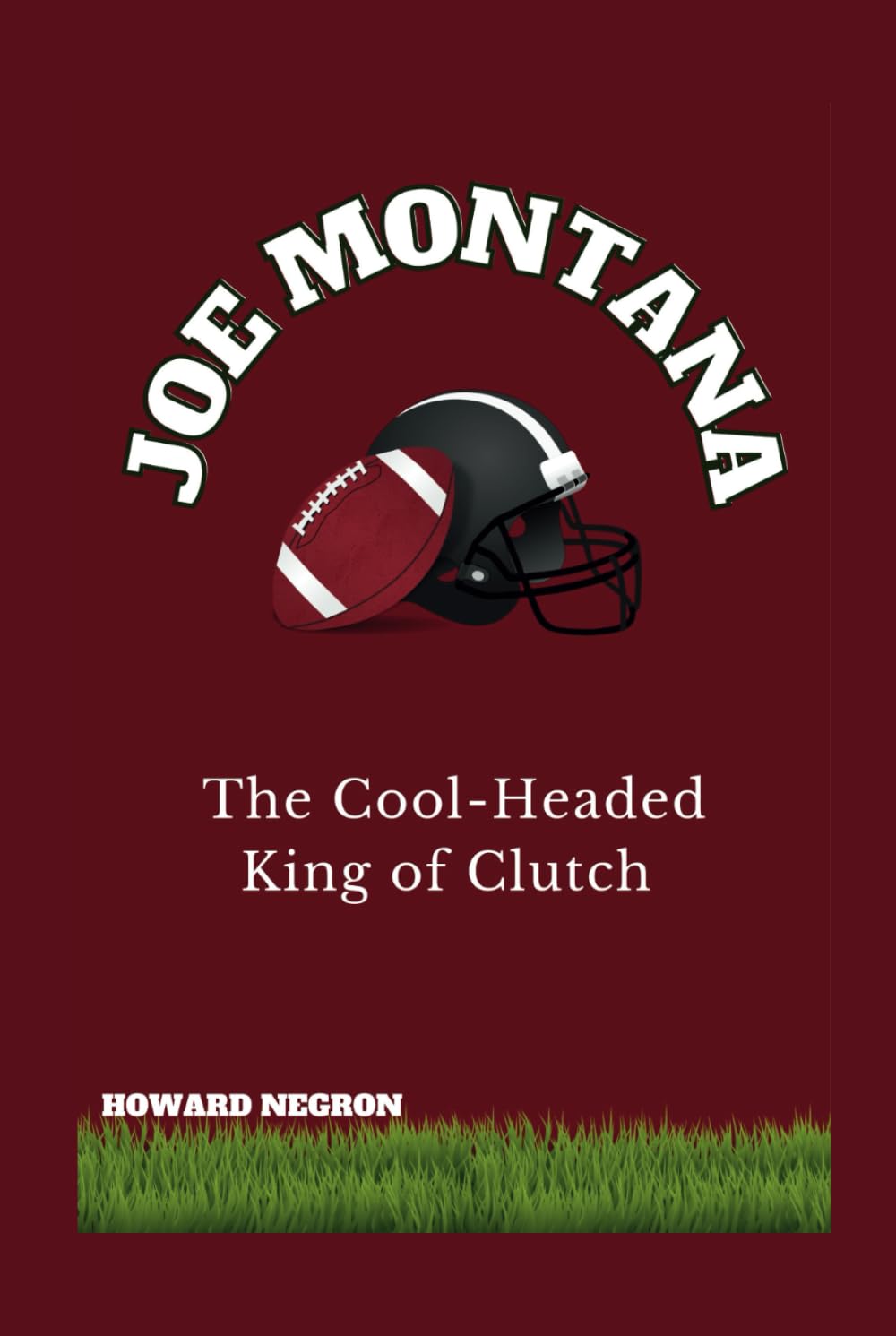 JOE MONTANA: The Cool-Headed King of Clutch