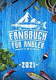  Fangbuch für Angler 2021, A5, 110 Seiten: Mit umfangreichem Innenteil zum Erfassen Ihrer Fänge, Köder, Wetterbedingungen, Uhrzeit und vielem mehr