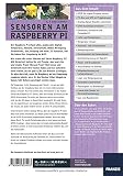Sensoren am Raspberry Pi: Ob analog oder digital, der Raspberry Pi erfasst alles: Temperatur, Abstand, Infrarot, Kamera, Bewegung, Stromstärke, Gas, ... und Sie haben Ihre Umgebung im Griff.