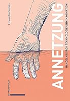 Annetzung: Handeln Durch Technologie Und Imagination (German Edition) 3796553591 Book Cover