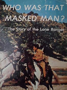 Hardcover Who was that masked man?: The story of the Lone Ranger Book