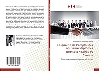 La Qualita(c) de L Emploi Des Nouveaux Diplama(c)S Postsecondaires Au Canada 3841748295 Book Cover