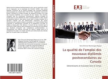 La Qualita(c) de L Emploi Des Nouveaux Diplama(c)S Postsecondaires Au Canada