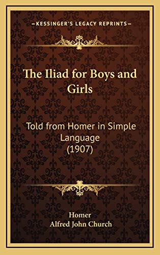 The Iliad for Boys and Girls: Told from Homer in Simple Language (1907)