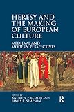 Heresy and the Making of European Culture