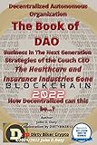 Decentralized Autonomous Organization The book of DAO Business in the Next Generation Strategies of...