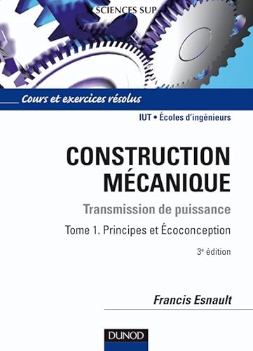 Construction mécanique, Transmission de puissance: Tome 1, Principes et Ecoconception