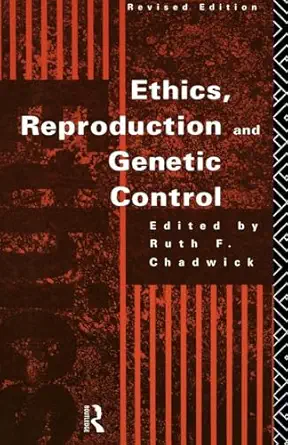 Ethics, Reproduction and Genetic Control 2nd Edition book cover