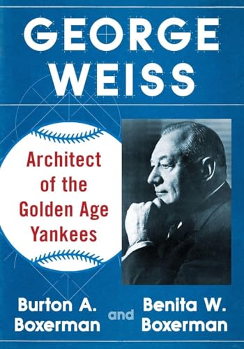 George Weiss: Architect of the Golden Age Yankees
