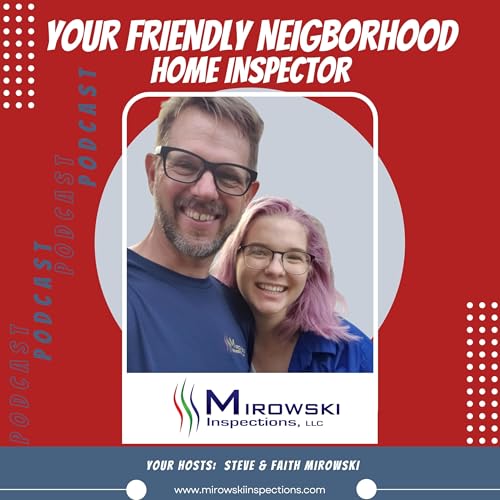 Your Friendly Neighborhood Home Inspector Podcast Por Mirowski Inspections arte de portada