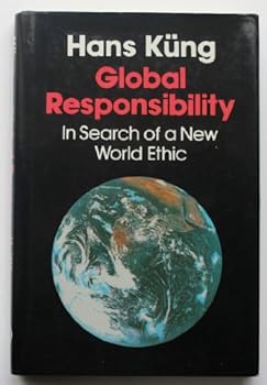 Hardcover Global Responsibility: In Search of a New World Ethic Book