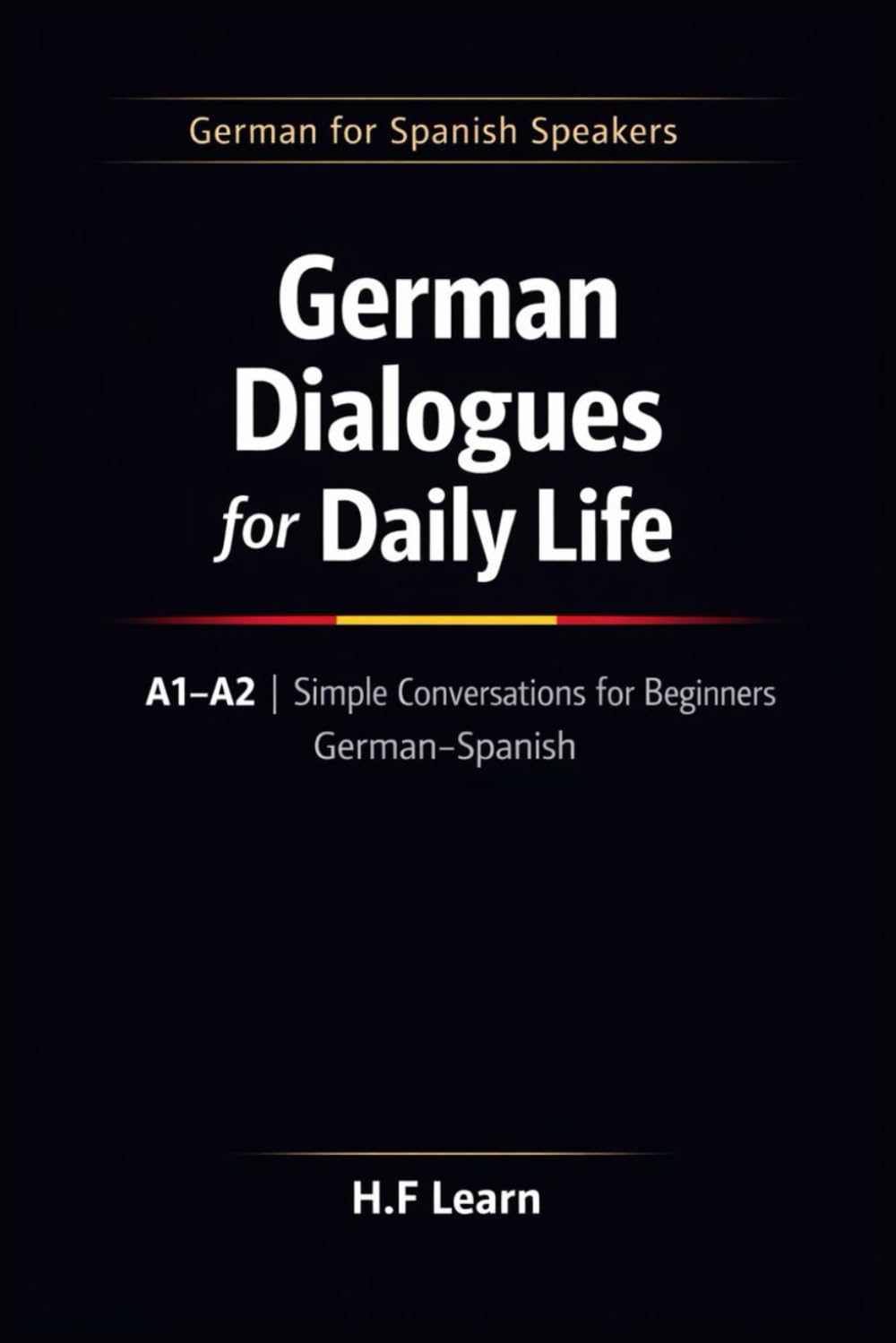 German Dialogues for Daily Life A1–A2: Simple Conversations for Beginners | German–Spanish: 2 (German for Spanish Speakers)