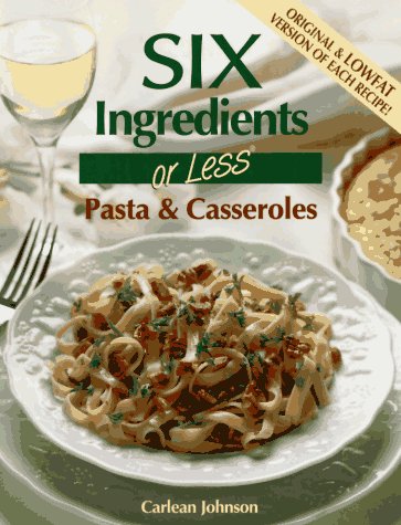 Six Ingredients Or Less: Pasta & Casseroles (Six Ingredients Or Less Cookbooks) #TOP22