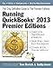 Running QuickBooks® 2013 Premier Editions: The Only Definitive Guide to the Premier Editions