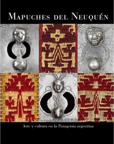 Portada de Mapuches del Neuquen: Arte y Cultura en la Patagonia Argentina
