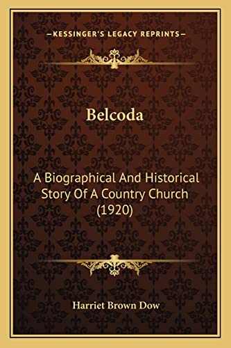 Belcoda: A Biographical And Historical Story Of A Country Church (1920)